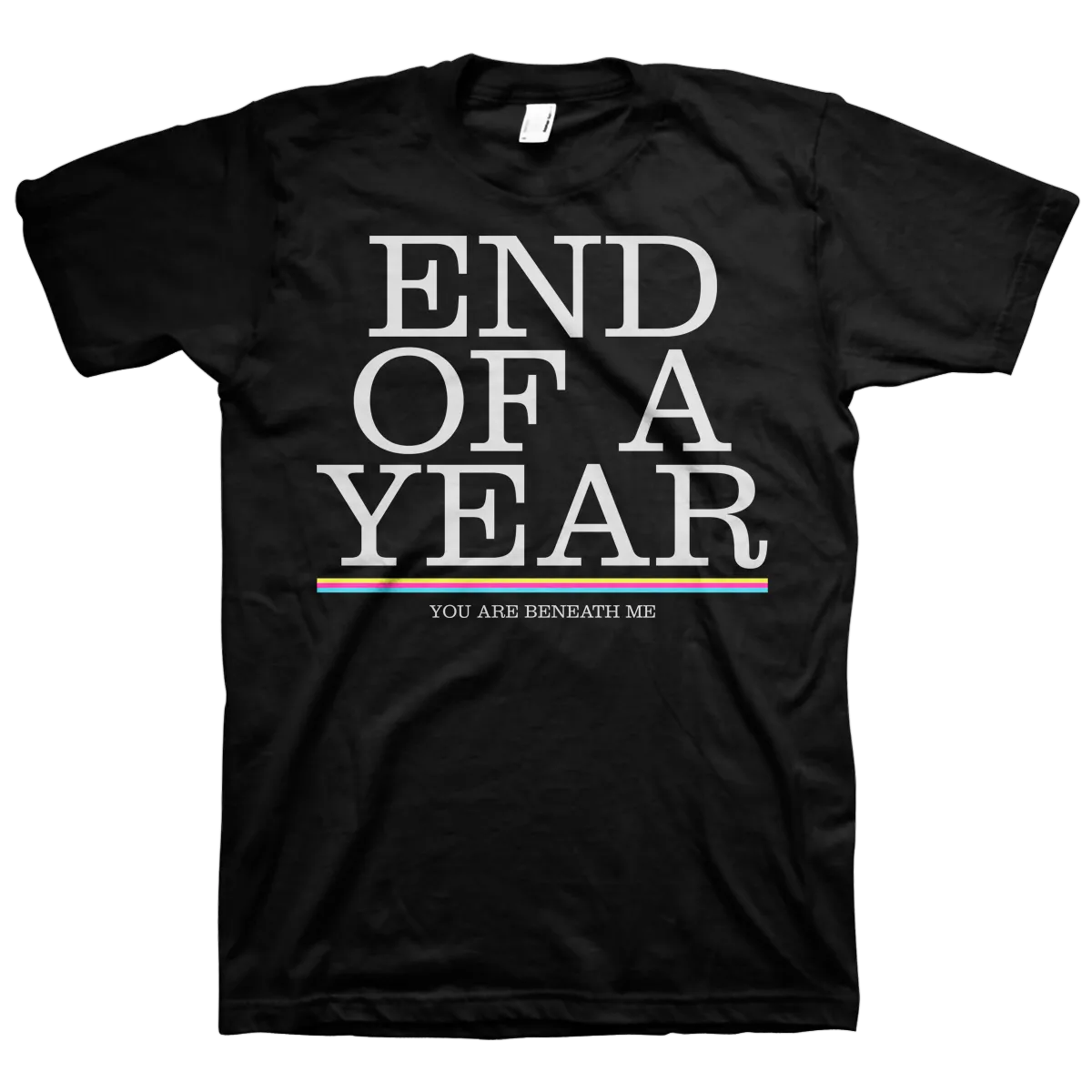 End Of A Year "You Are Beneath Me" Black T-Shirt